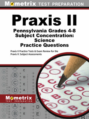 cover image of Praxis II Pennsylvania Grades 4-8 Subject Concentration: Science Practice Questions
